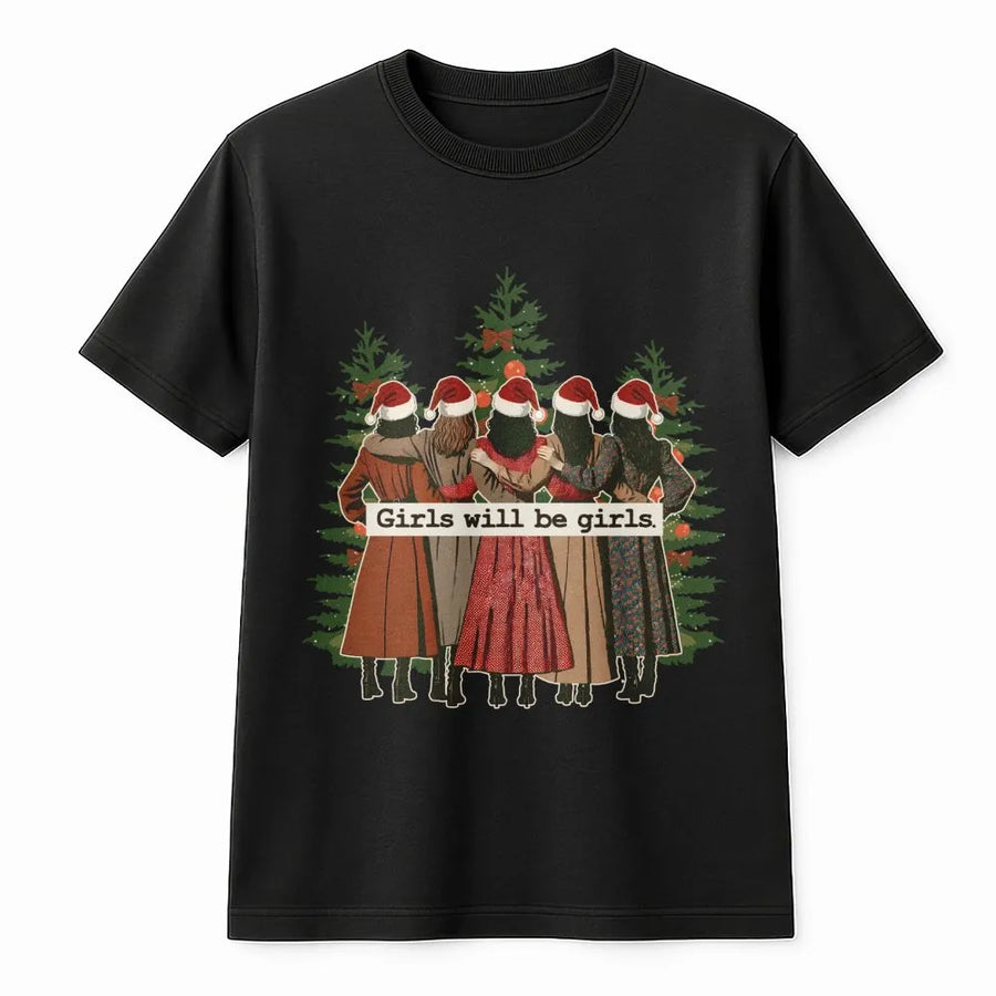 Girls Will Be Girls T-Shirt | Retro Christmas Besties Graphic | Premium Soft Cotton Unisex Tee | Cute Holiday Gift For Women And Friends