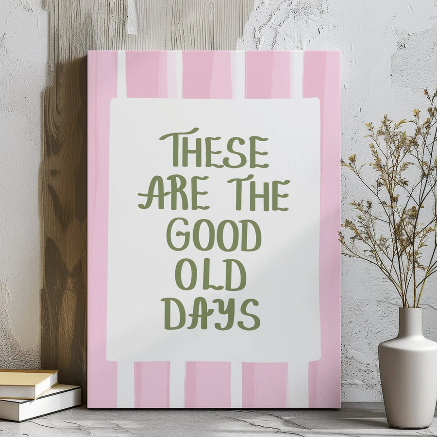 These Are The Good Old Days Wall Art | Pink Striped Typographic Print | Premium Gallery Wrapped Canvas | Minimalist Home Decor Gift