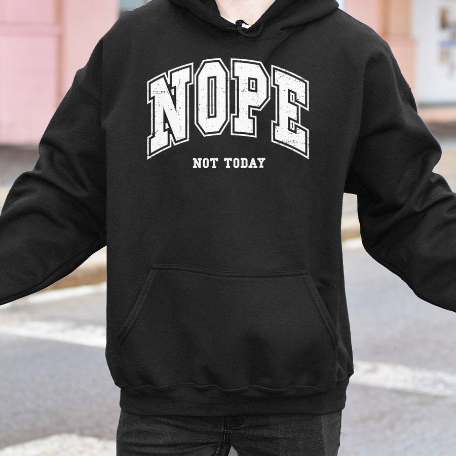 Nope Not Today Hoodie | Distressed Varsity Lettering Design | Cotton-Poly Blend Premium Quality | Funny Sarcastic Quote Gift For Her And Him