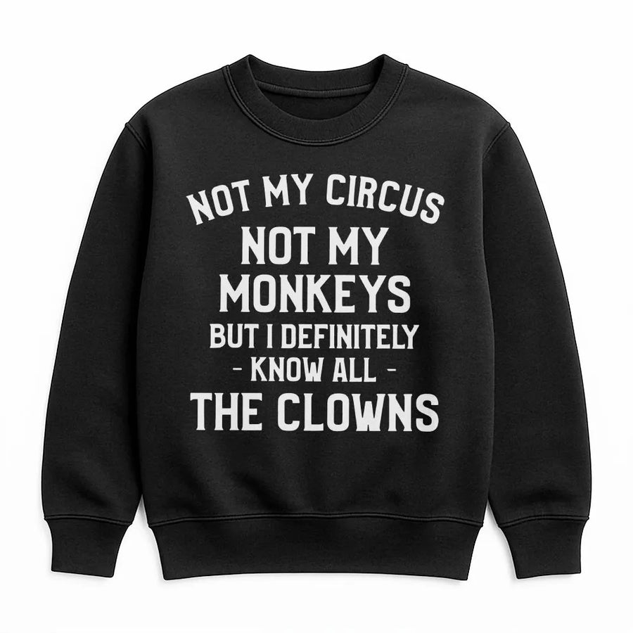 Not My Circus Not My Monkeys Sweatshirt | Sarcastic Funny Quote Graphic | Premium Cotton Blend | Unisex Gift for Coworker or Friend