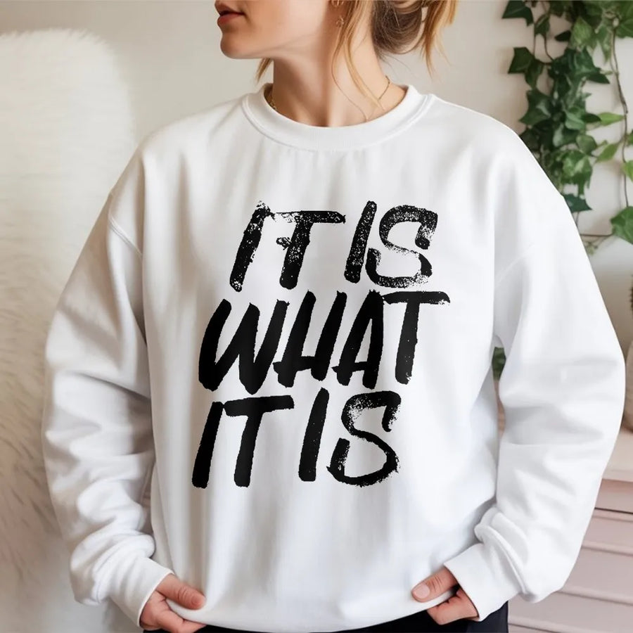 It Is What It Is Sweatshirt | Minimalist Slogan Streetwear | Premium Cotton Blend | Unisex Sarcastic Quote Gift