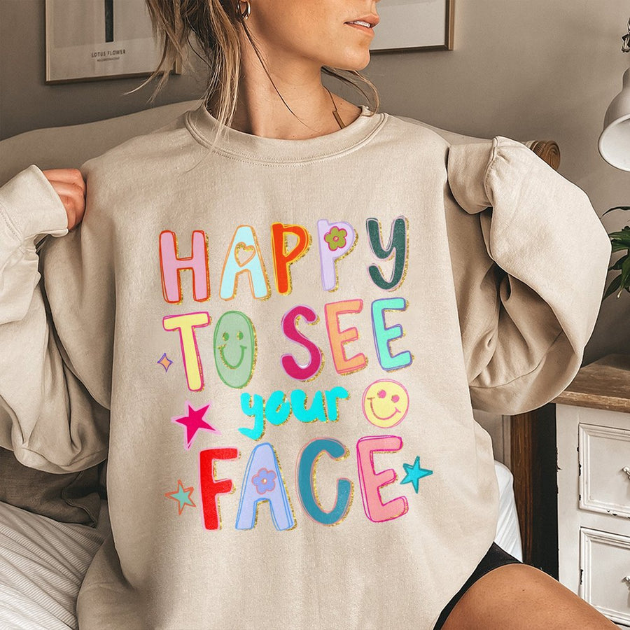 Happy To See Your Face Sweatshirt | Colorful Smiley Graphic Tee | Premium Cotton-Blend Crewneck | Positive Vibes Gift For Her & Him