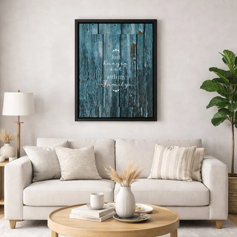 Just Hangin' Out With My Family Wall Art | Rustic Blue Weathered Wood Design | Premium 1.25-Inch Thick Gallery Canvas | Meaningful Home Decor Gift