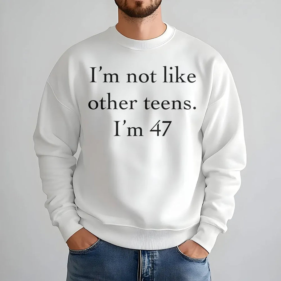47th Birthday Sweatshirt | Funny Not Like Other Teens Quote | Premium Cotton Blend Crewneck | Sarcastic Gift for 47 Year Old Birthday
