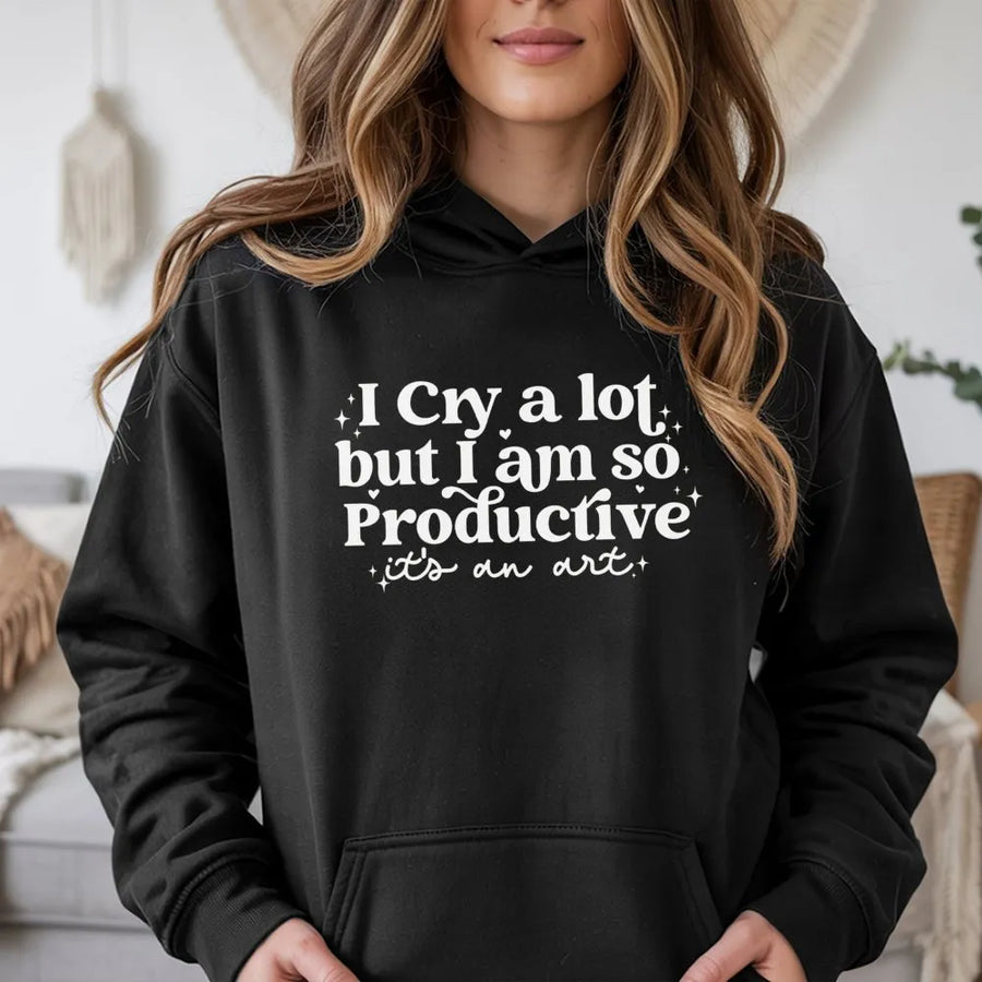 I Cry A Lot But I Am So Productive Hoodie | Sarcastic Funny Quote Sweatshirt | Soft Cotton Blend Graphic Pullover | Gift For Overthinker Or Student