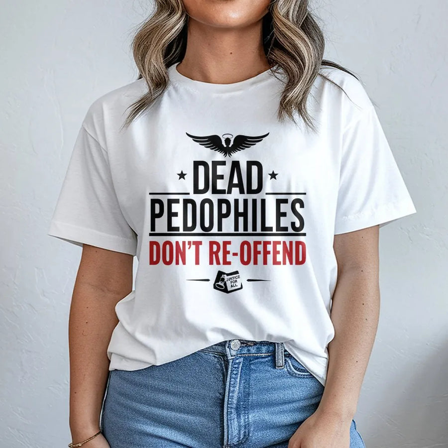 Dead Pedophiles Don't Re-Offend T-Shirt | Social Justice Advocacy Graphic Tee | Premium Cotton Soft Print | Unisex Awareness Gift for Activists