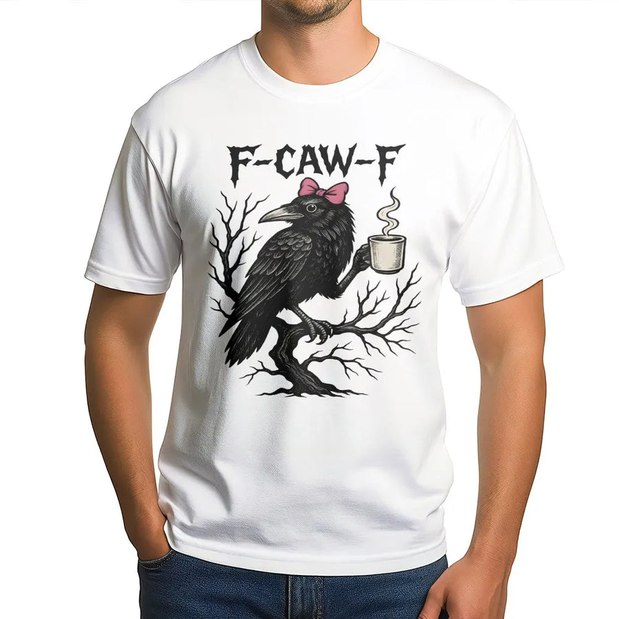 F-Caw-F Crow T-Shirt | Funny Raven With Coffee Graphic Tee | Premium 100% Cotton Apparel | Sarcastic Bird Lover Gift For Women And Men