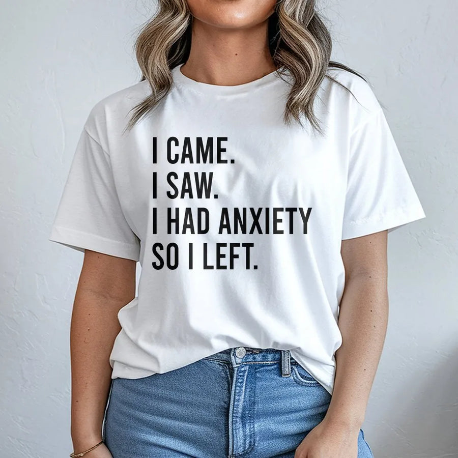 Anxiety Quote T-Shirt | I Came I Saw So I Left Sarcastic Graphic | Premium Cotton Blend | Funny Gift for Introverts