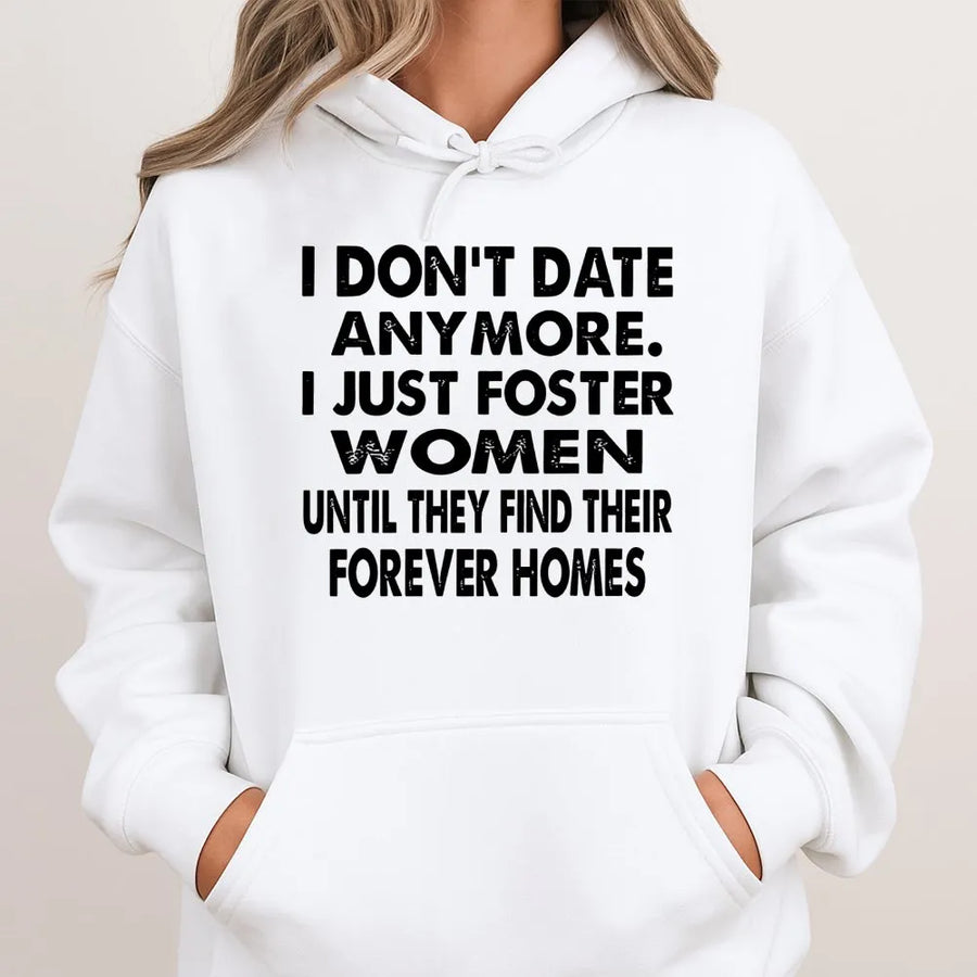 I Don't Date Anymore I Just Foster Women Hoodie | Funny Dating Sarcastic Graphic Pullover | Premium Cotton Blend | Gift For Men And Women