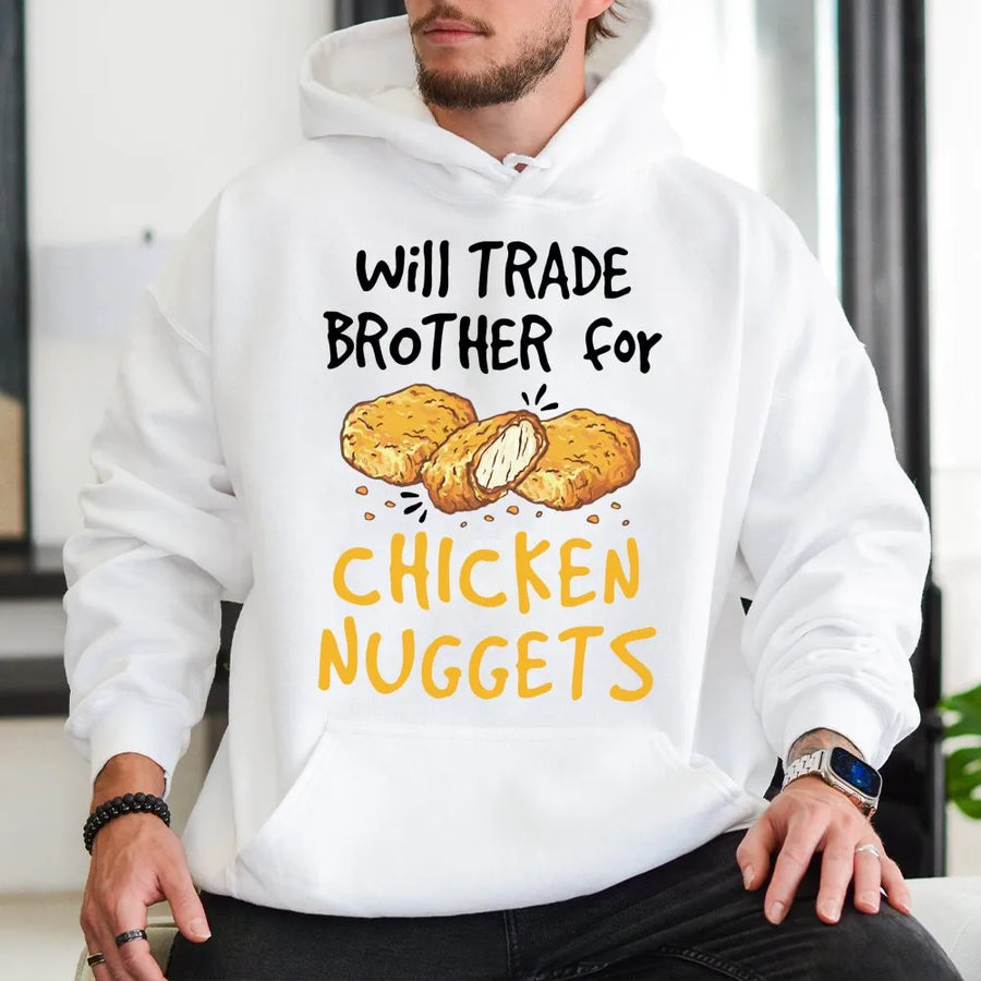 Will Trade Brother For Chicken Nuggets Hoodie | Funny Food Lover Graphic Sweatshirt | Premium Cotton-Poly Blend | Humorous Gift For Siblings And Foodies