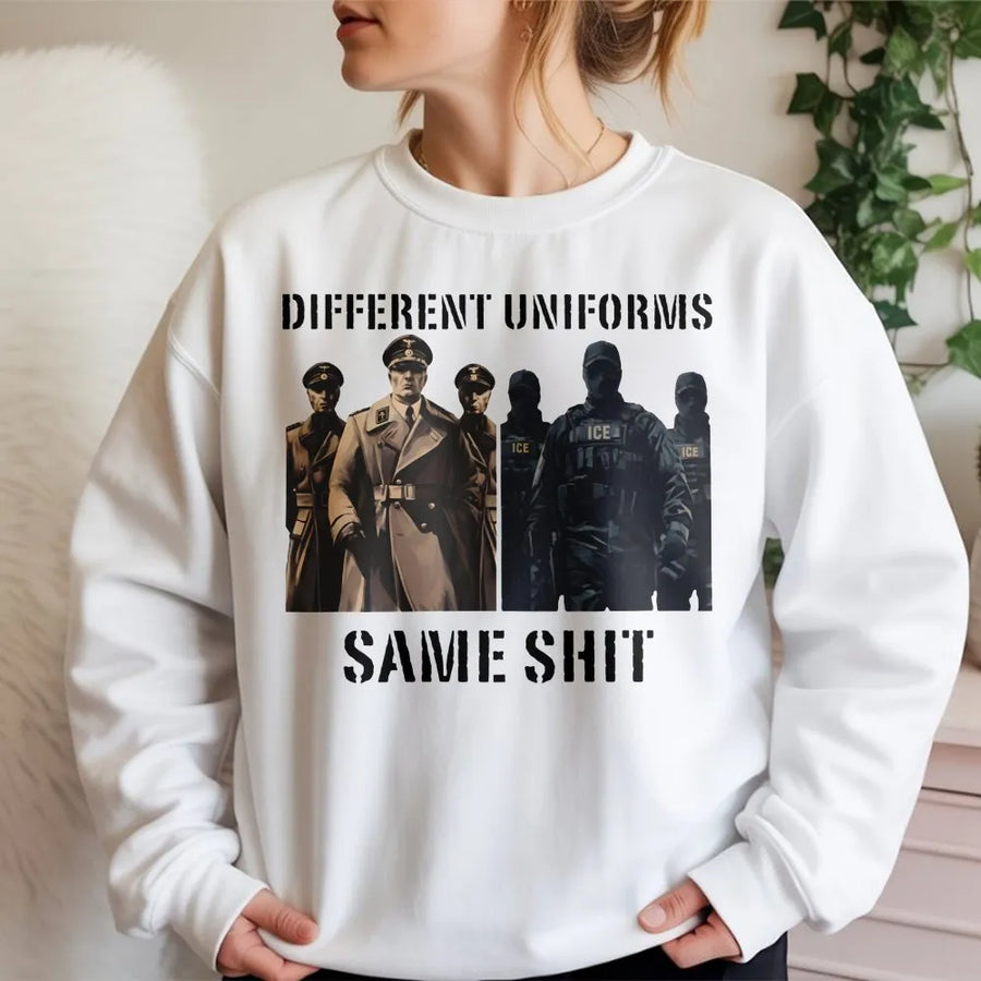 Different Uniforms Same Shit Sweatshirt | Protest Graphic Design | Premium Cotton Blend | Unisex Social Justice Activism Apparel