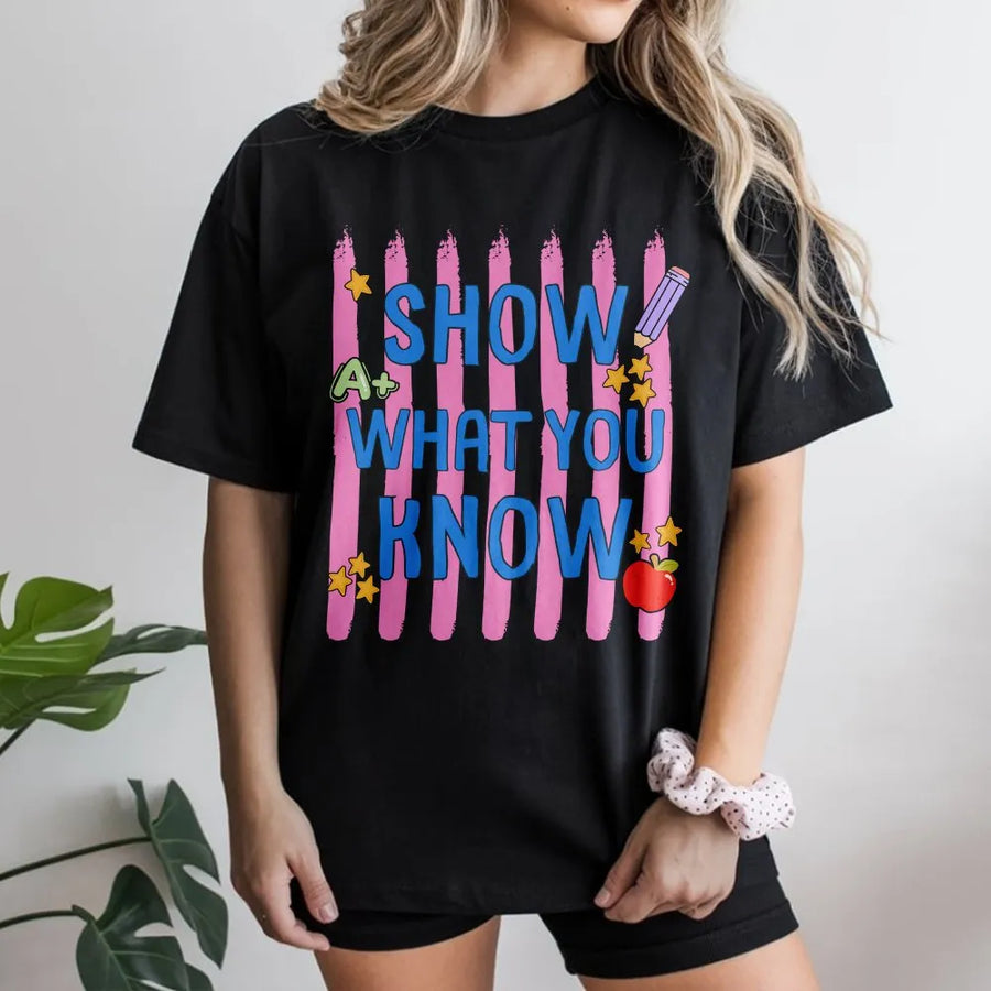 Show What You Know Teacher Shirt | Cute Motivational Testing Day Tee | Premium Soft Cotton | Teacher Appreciation Gift