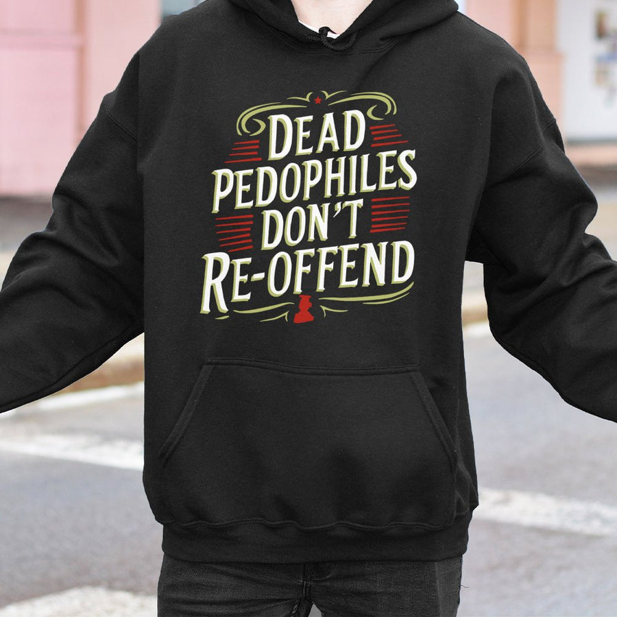 Justice Statement Hoodie | Dead Pedophiles Don't Re-Offend Graphic | Premium Cotton Blend | Bold Awareness Gift for Men and Women