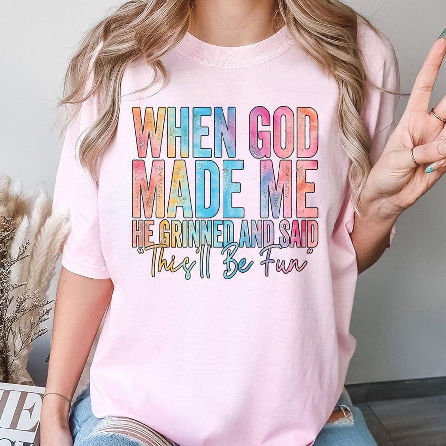 When God Made Me He Grinned And Said This'll Be Fun T-Shirt | Watercolor Typography Graphic Tee | 100% Premium Cotton | Christian Faith Gift for Women