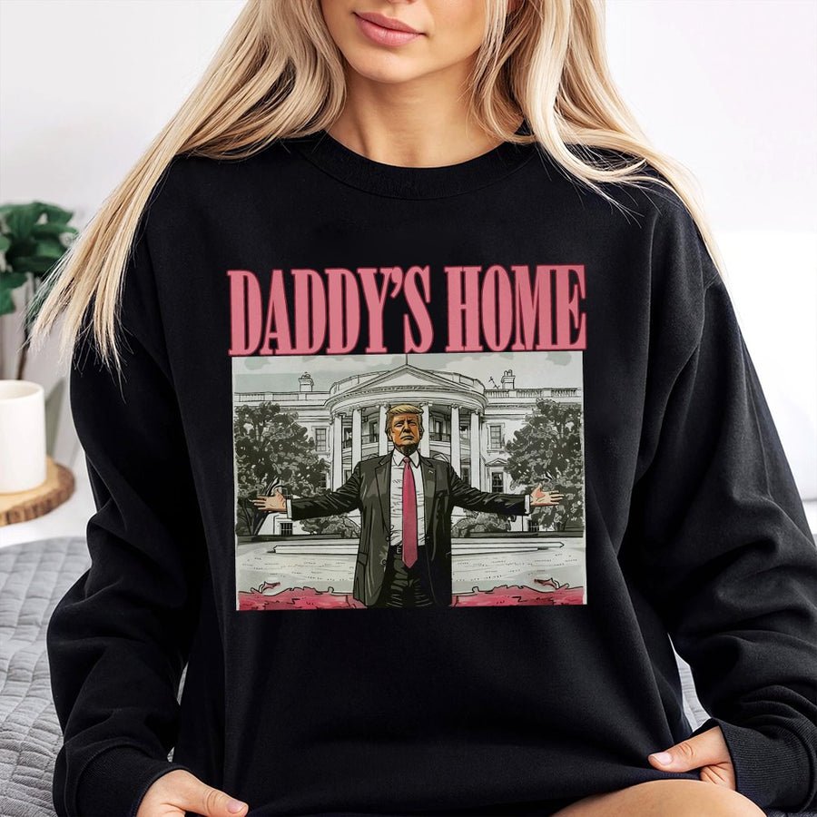 Daddys Home Sweatshirt | Vintage Graphic Print | Premium Cotton Blend | Funny Conservative Gift for Men and Women