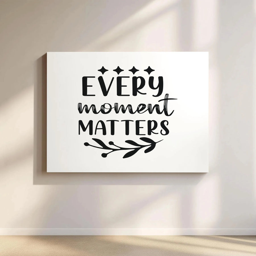 Every Moment Matters Canvas Wall Art | Minimalist Typography Print | Premium 1.25-Inch Gallery Wrap | Inspirational Home Decor Gift