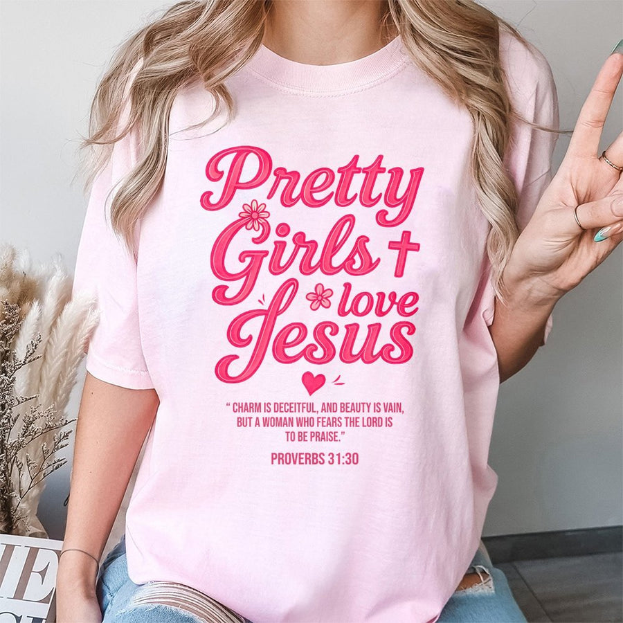Pretty Girls Love Jesus T-Shirt | Proverbs 31:30 Christian Graphic Tee | Premium 100% Cotton | Religious Gift for Women Faith Based Apparel