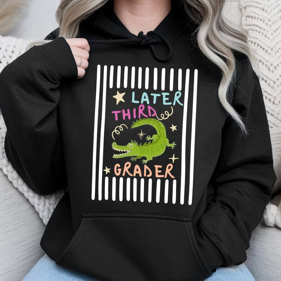 Later Third Grader Hoodie | Funny Alligator Last Day of School Crewneck | Premium Cotton Blend | Gift for 3rd Grade Teacher or Student