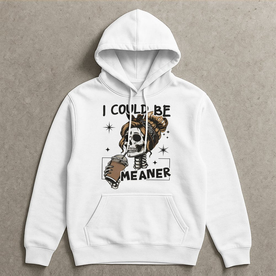 I Could Be Meaner Hoodie | Funny Skeleton Coffee Lover Graphic | Premium Cotton Blend Unisex Sweatshirt | Sassy Gift For Coffee Addict
