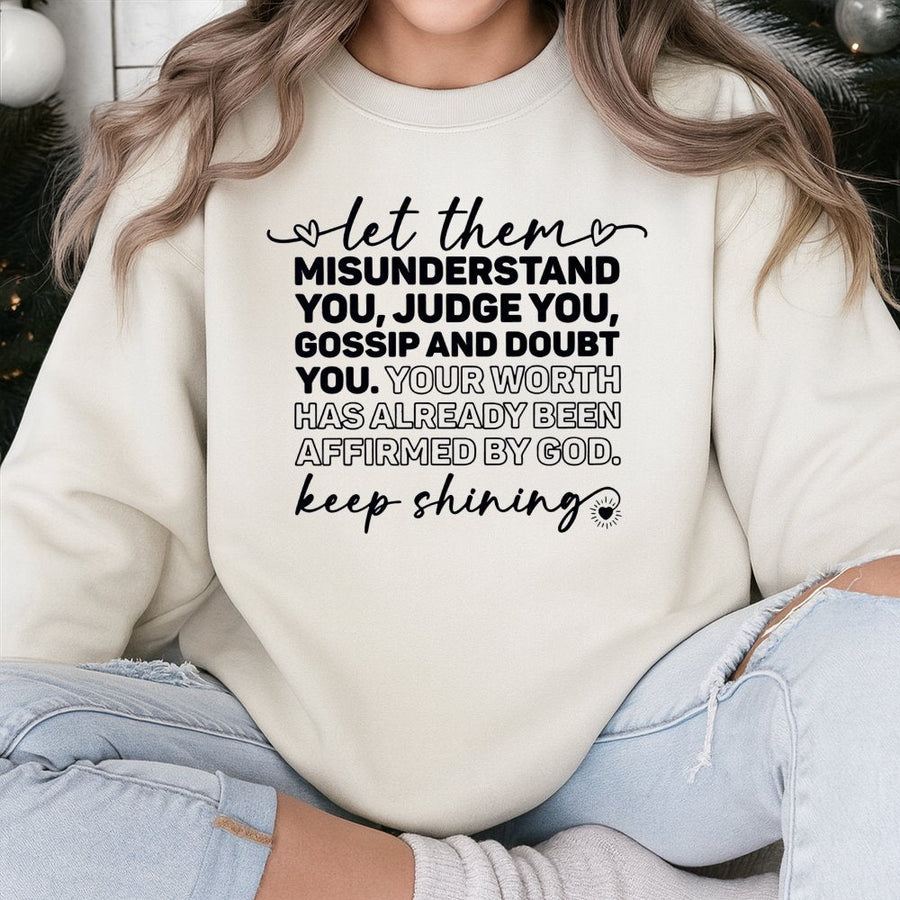 Let Them Misunderstand You Sweatshirt | Christian Inspirational Quote | Premium Cotton Blend | Faith Based Gift For Her