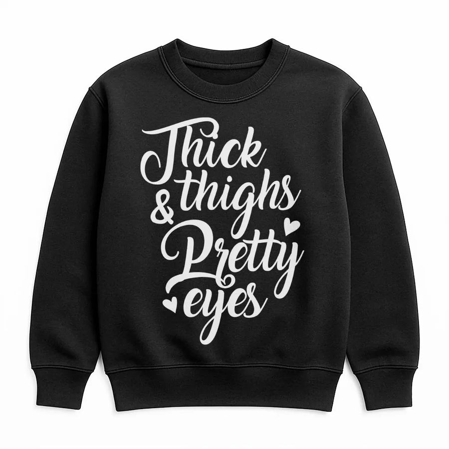 Thick Thighs Pretty Eyes Sweatshirt | Aesthetic Typography Graphic Design | Premium Cotton Blend Crewneck | Trendy Gift For Her