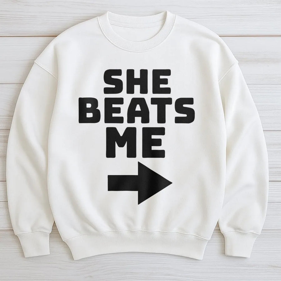 She Beats Me Funny Sweatshirt | Couples Matching Graphic Arrow Design | Premium Cotton Blend | Gift For Boyfriend Or Husband