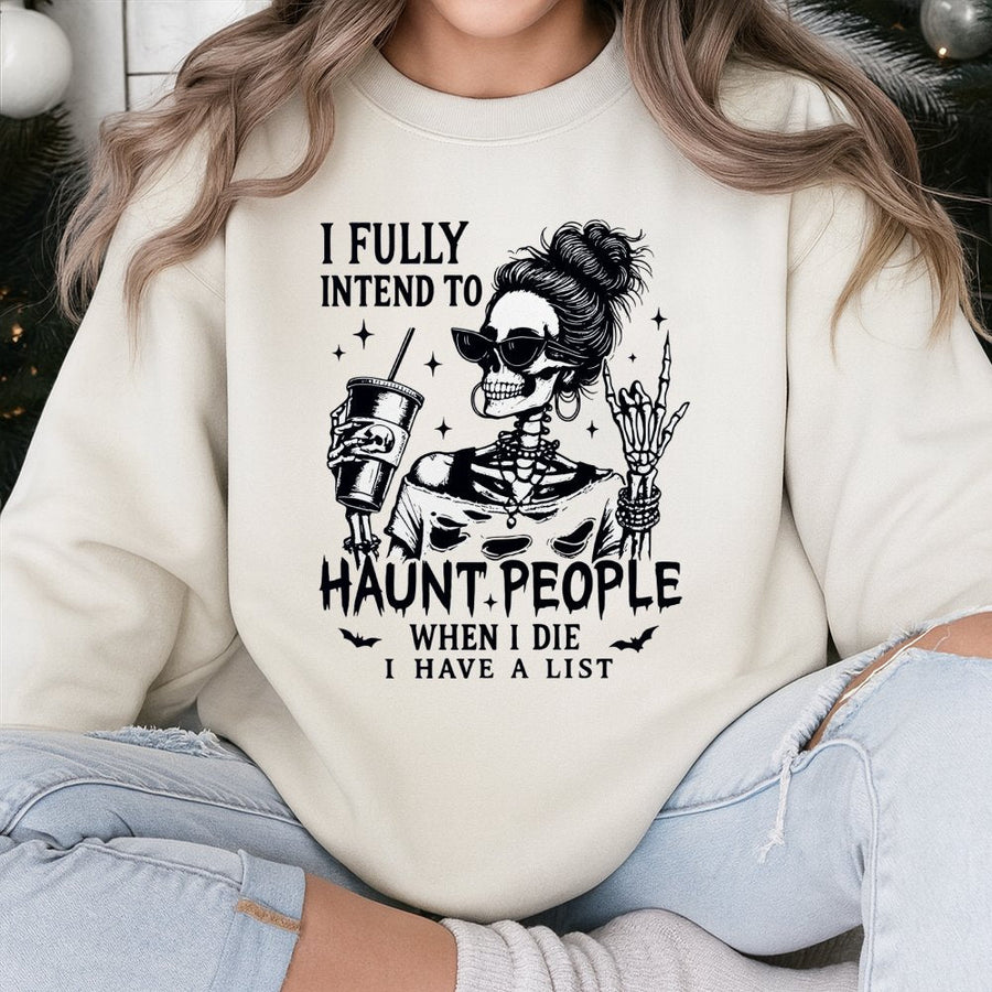 I Fully Intend To Haunt People Sweatshirt | Funny Skeleton Coffee Graphic | Soft Cotton Blend Unisex Pullover | Spooky Halloween Gift For Her