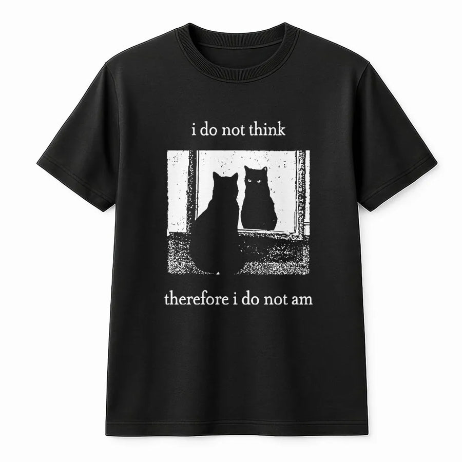Funny Cat T-Shirt | I Do Not Think Therefore I Do Not Am Graphic Print | 100% Cotton Premium Tee | Unique Philosophical Gift For Cat Lovers
