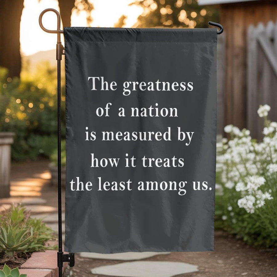 Quote Garden Flag | The Greatness of a Nation Inspirational Yard Decor | Weather-Resistant Premium Polyester | Patriotic Social Justice Gift