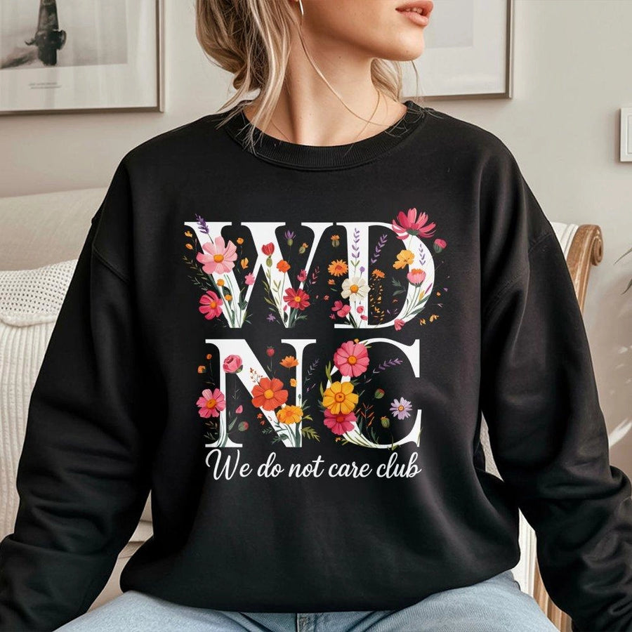 We Do Not Care Club Sweatshirt | Floral Sarcastic Quote Graphic | Premium Cotton Blend | Funny Gift for Women & Sassy Friends