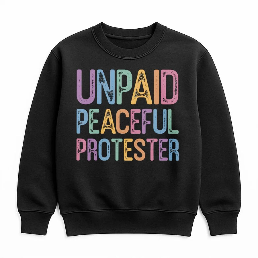 Unpaid Peaceful Protester Sweatshirt | Vintage Pastel Graphic Tee | Soft Cotton | Funny Political Humor Gift for Activists