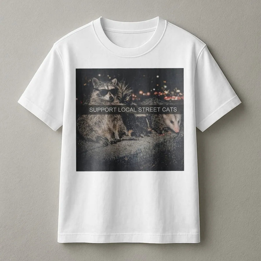 Support Local Street Cats T-Shirt | Funny Raccoon & Possum Graphic | Soft Cotton Unisex Tee | Sarcastic Gag Gift for Animal Lovers