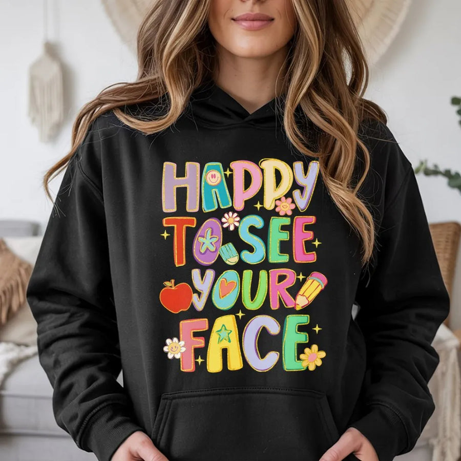 Happy To See Your Face Hoodie | Retro School Teacher Graphic | Cotton Blend Premium Sweatshirt | Back To School Gift For Teacher