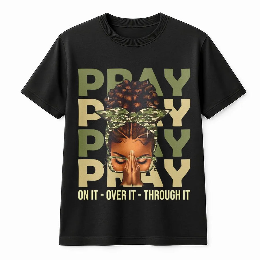 Pray On It Over It Through It T-Shirt | Black Christian Woman Faith Tee | 100% Cotton Spiritual Gift | Afrocentric Religious Apparel