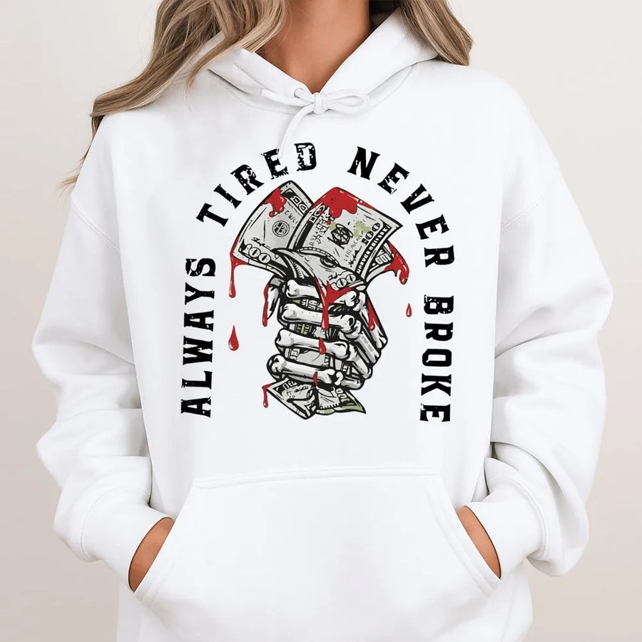 Always Tired Never Broke Hoodie | Skeleton Hand Money Graphic | Premium Cotton Blend Unisex Pullover | Streetwear Aesthetic Gift for Hustlers