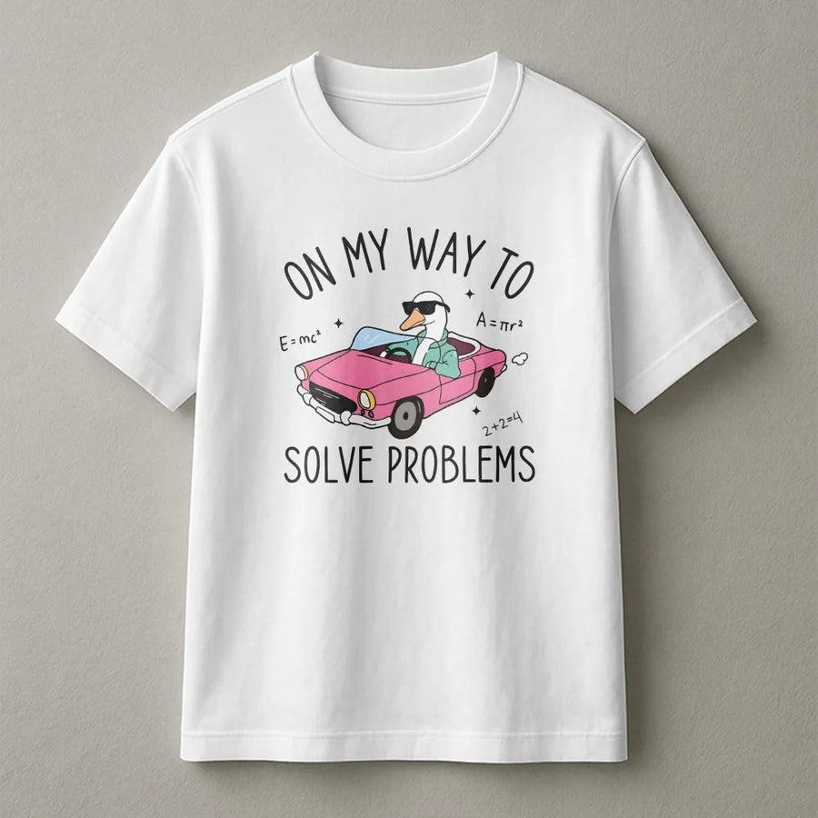 On My Way to Solve Problems T-Shirt | Funny Goose Math Meme Sweatshirt | Premium Unisex Fit | Gift for Engineer, STEM Student, Nerd