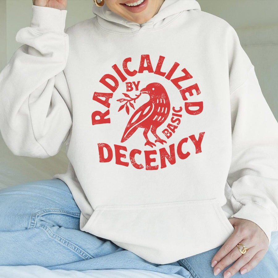 Radicalized By Basic Decency Hoodie | Feminist Social Justice Graphic | Premium Cotton Blend | Unisex Liberal Activist Gift