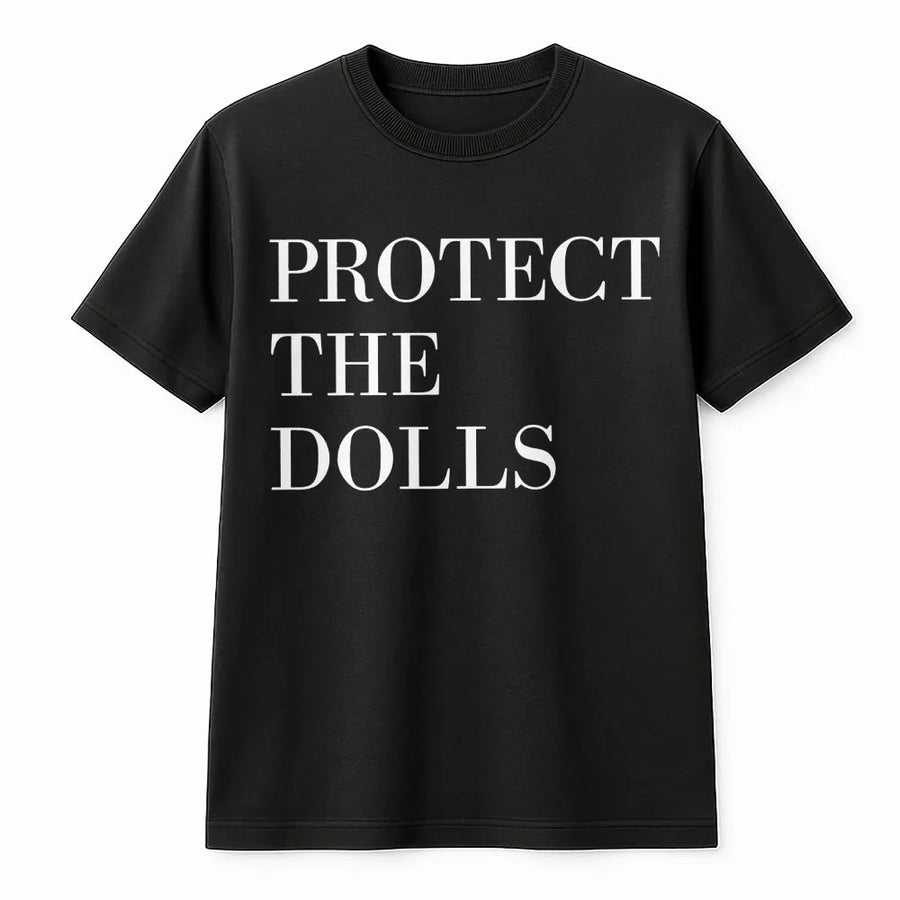 Protect The Dolls T-Shirt | Minimalist Typographic Activism Design | Premium Soft Cotton | Gender Equality LGBTQ Pride Gift For Allies