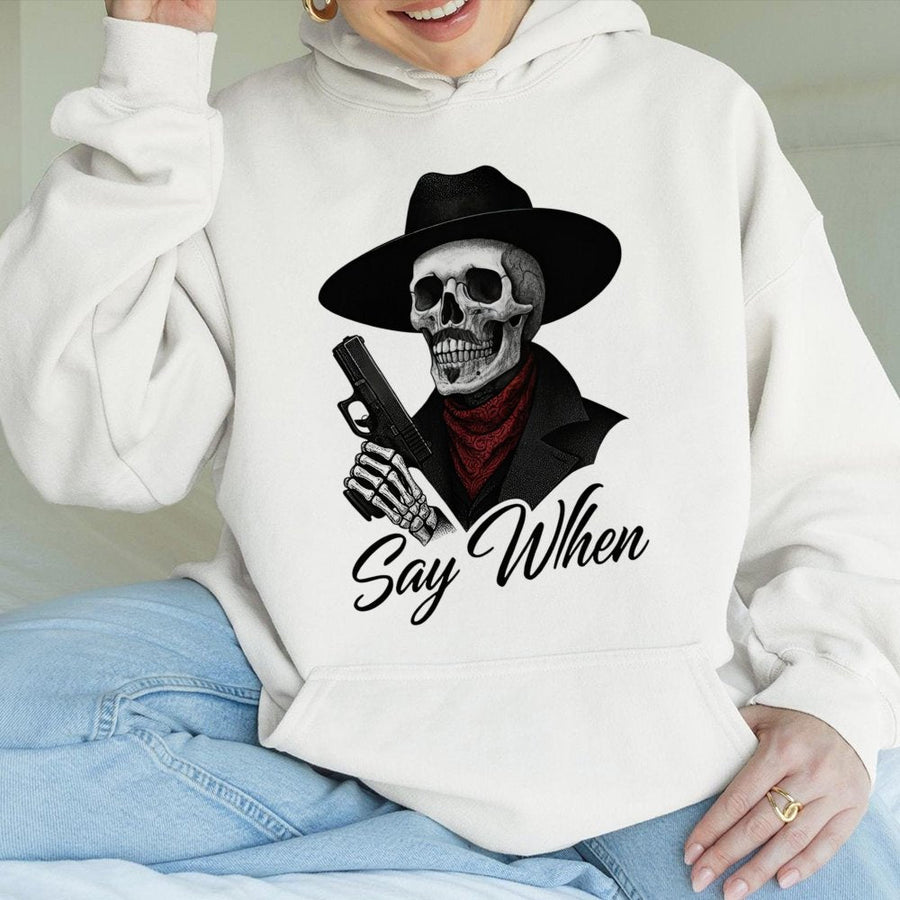 Say When Skeleton Hoodie | Western Cowboy Skull Graphic | Premium Cotton Blend | Unisex Streetwear Gift for Gun Enthusiasts