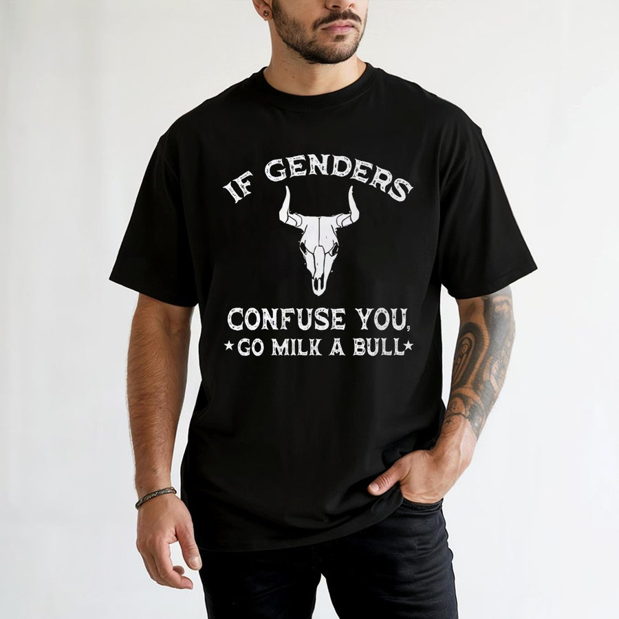 If Genders Confuse You Go Milk A Bull T-Shirt | Funny Western Sarcastic Graphic Tee | 100% Cotton Premium Quality | Statement Gift For Men And Women