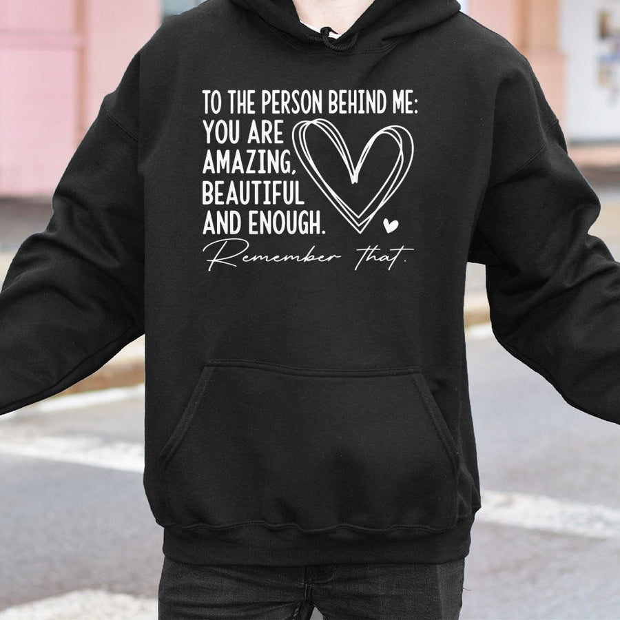 Dear Person Behind Me Hoodie | Inspirational Positive Quote Graphic Sweatshirt | Premium Cotton Blend | Mental Health Awareness Gift for Women & Men