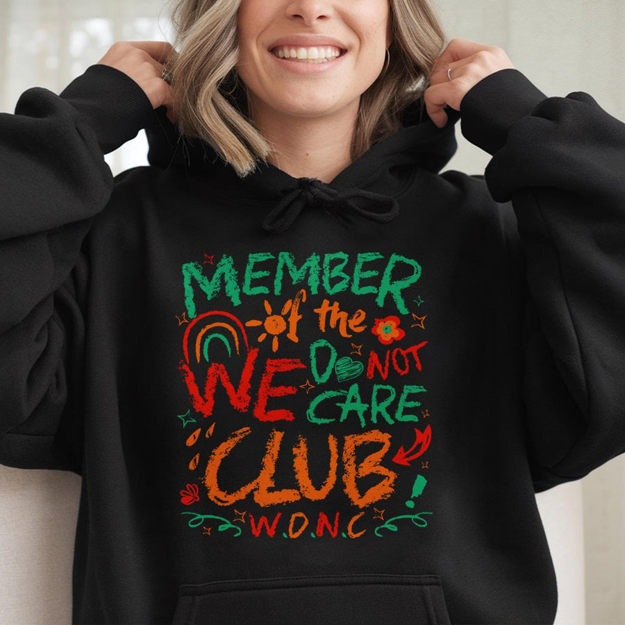 We Do Not Care Club Hoodie | Sarcastic Funny Slogan Graphic Sweatshirt | Cotton-Blend Premium Quality | Comfort Gift For Men And Women