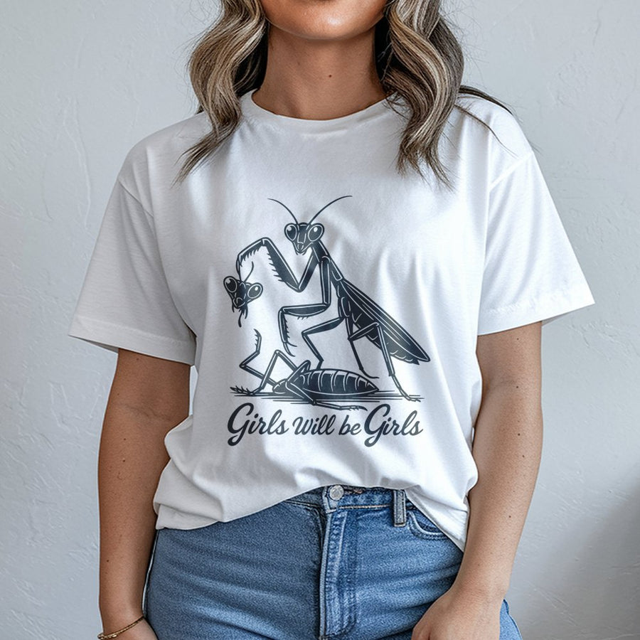 Girls Will Be Girls T-Shirt | Praying Mantis Insect Graphic Tee | Premium 100% Cotton Apparel | Funny Feminist Gift for Nature Lovers