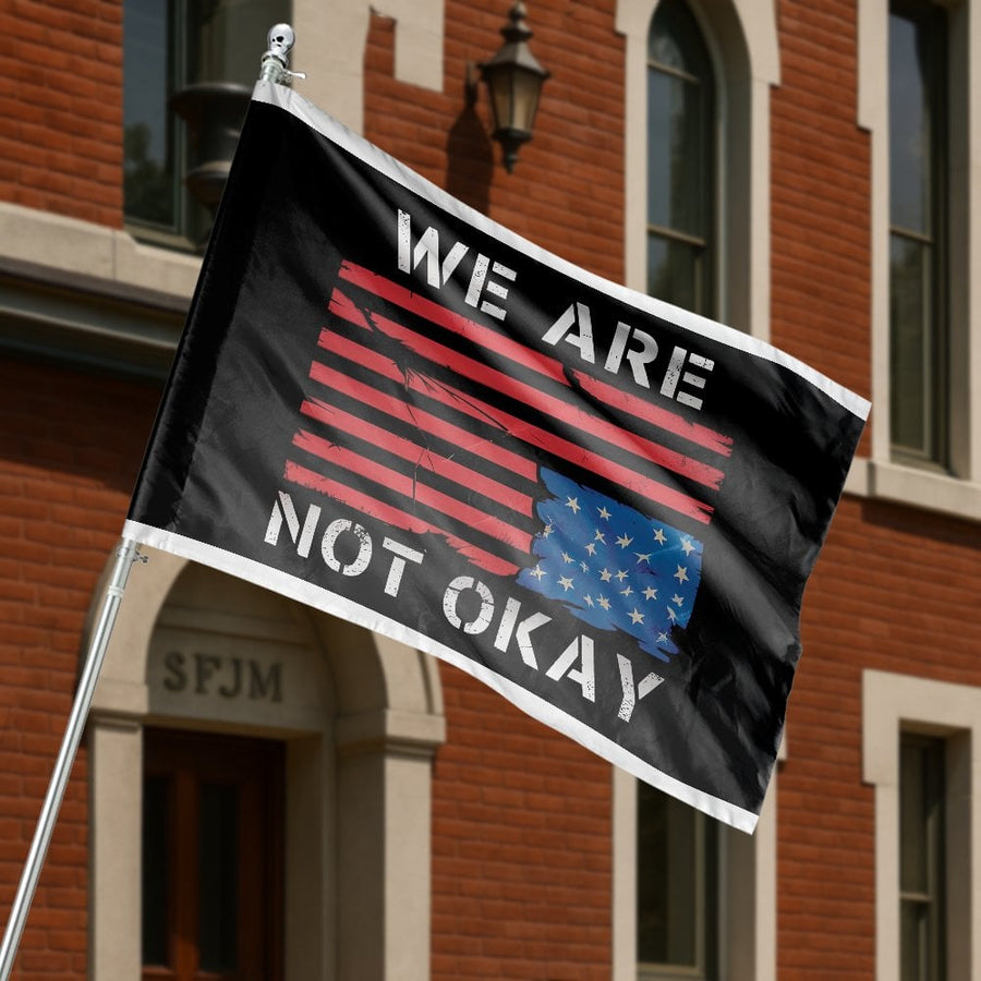 We Are Not Okay House Flag | Distressed American Flag Protest Design | Durable UV-Resistant Polyester | Patriotic Social Awareness Decor Gift