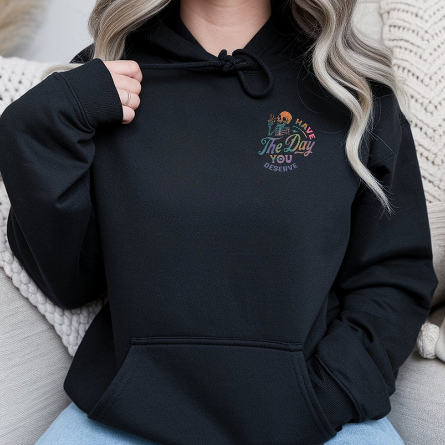 Have The Day You Deserve Hoodie | Aesthetic Skeleton Graphic | Premium Cotton Blend | Motivational Unisex Pullover Gift