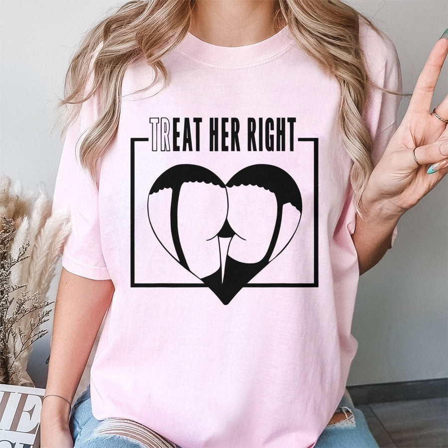 Treat Her Right Graphic T-Shirt | Heart Shaped Silhouette Design | Premium 100% Cotton | Funny Gift for Men and Boyfriend