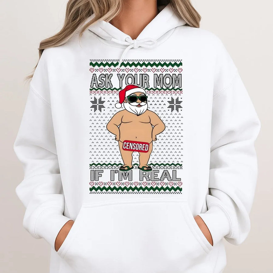Ask Your Mom If I'm Real Hoodie | Funny Naughty Santa Claus Graphic | Soft Cotton-Blend Premium Quality | Hilarious Adult Christmas Gift For Him Or Her