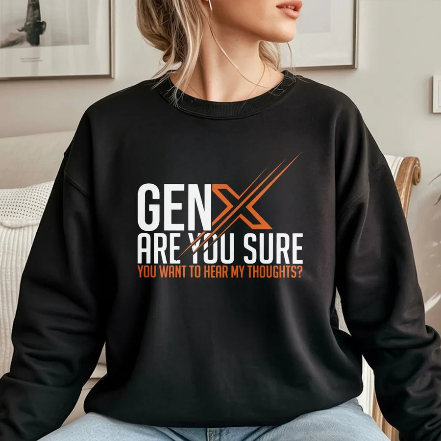 Gen X Sweatshirt | Funny Unfiltered Thoughts Quote | Cozy Cotton Blend | Thoughtful Nostalgic Gift for Generation X