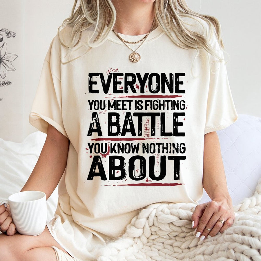 Mental Health Awareness T-Shirt | Everyone Is Fighting A Battle Quote | Premium Soft Cotton Graphic Tee | Inspirational Gift For Men And Women