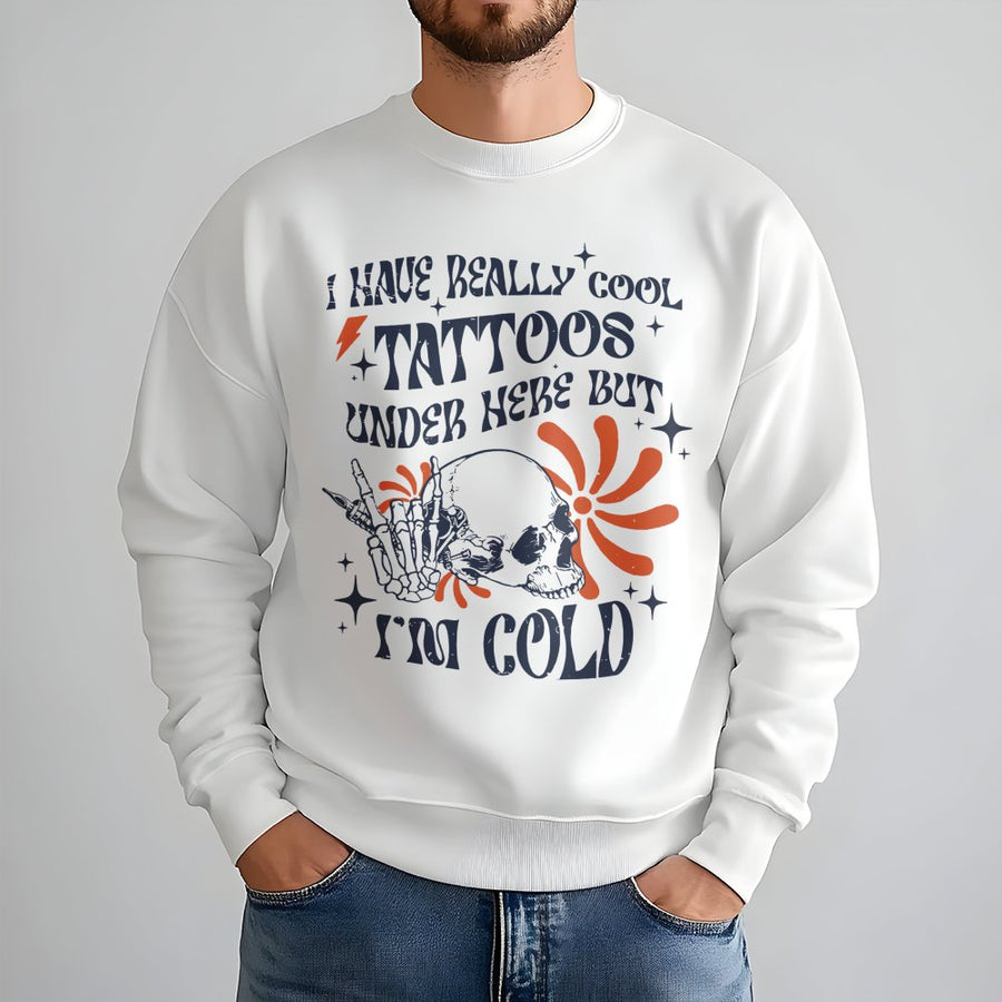 Tattoo Lover Sweatshirt | I Have Really Cool Tattoos But I'm Cold Graphic Tee | Premium Cotton Blend Crewneck | Funny Gift For Tattoo Artist